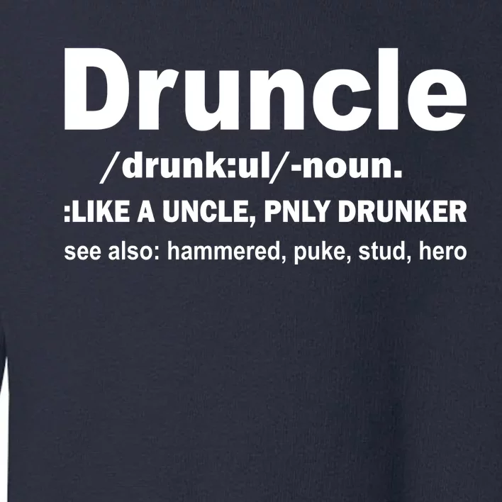 Funny Drunk Uncle Druncle Definition Toddler Sweatshirt