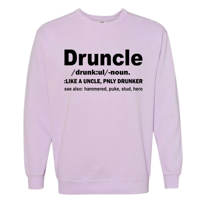 Funny Drunk Uncle Druncle Definition Garment-Dyed Sweatshirt