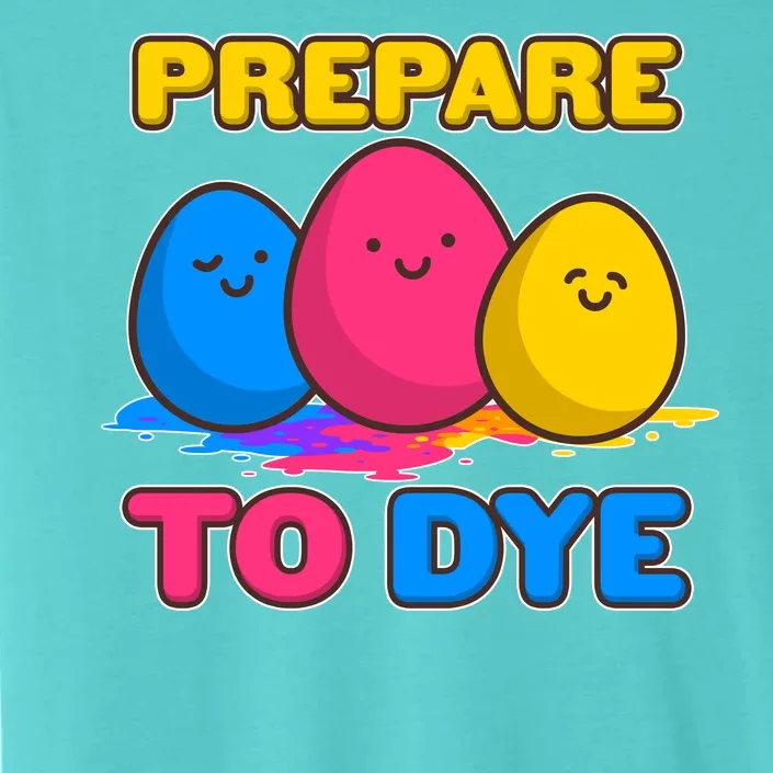 Funny Easter Prepare To Dye ChromaSoft Performance T-Shirt