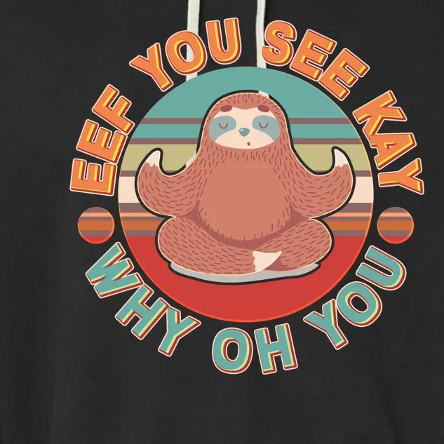 Funny Eef You See Kay Why Oh You Sloth Garment-Dyed Fleece Hoodie