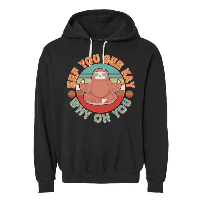 Funny Eef You See Kay Why Oh You Sloth Garment-Dyed Fleece Hoodie