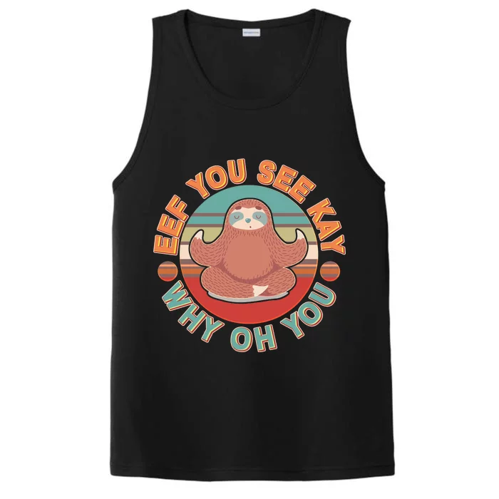 Funny Eef You See Kay Why Oh You Sloth Performance Tank