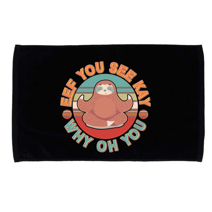 Funny Eef You See Kay Why Oh You Sloth Microfiber Hand Towel