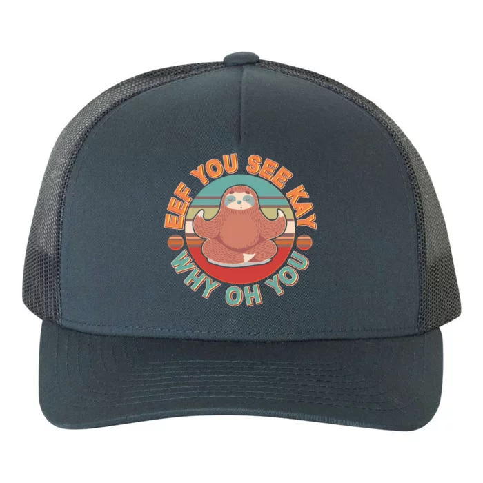 Funny Eef You See Kay Why Oh You Sloth Yupoong Adult 5-Panel Trucker Hat