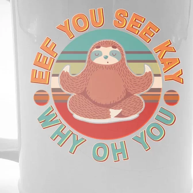 Funny Eef You See Kay Why Oh You Sloth Front & Back Beer Stein