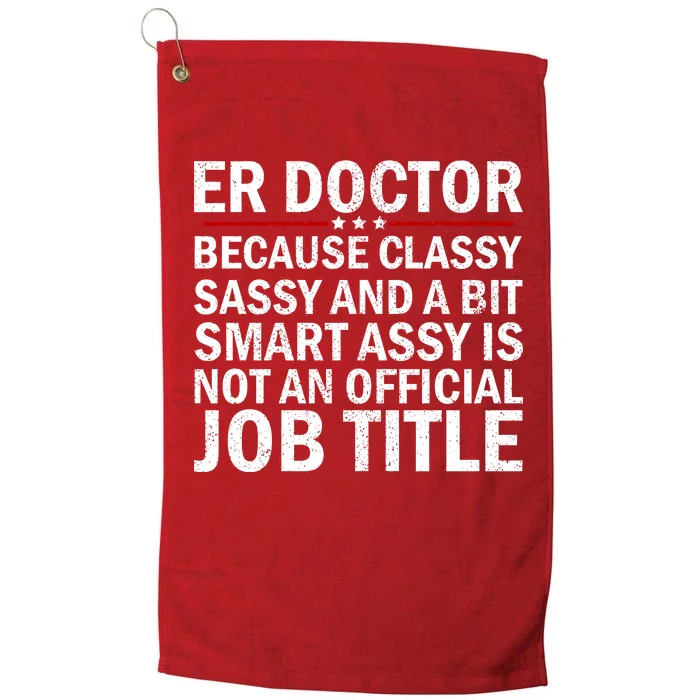 Funny Er Doctor Official Job Title Platinum Collection Golf Towel