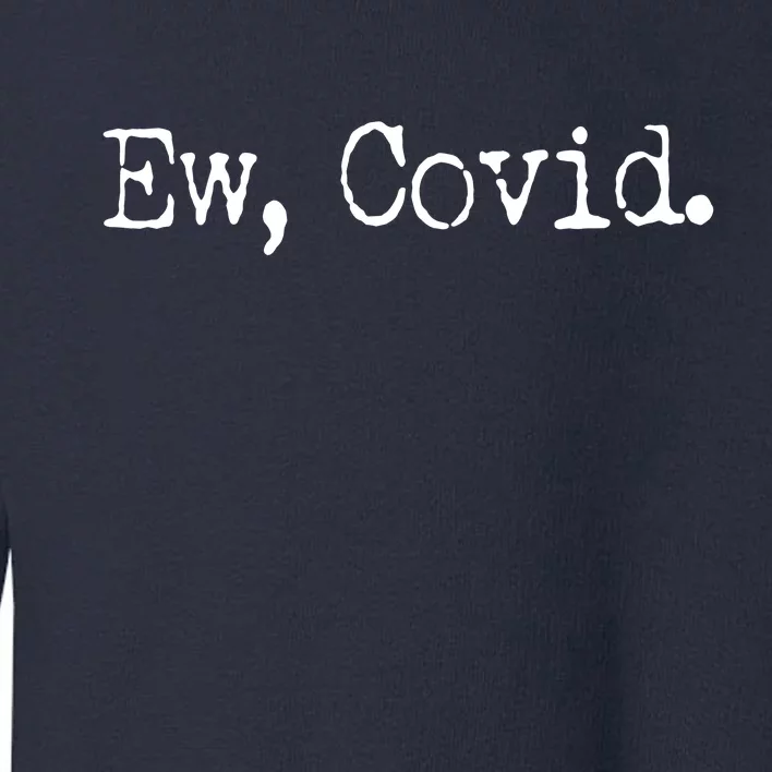 Funny Ew Covid Schitt's Creek Toddler Sweatshirt