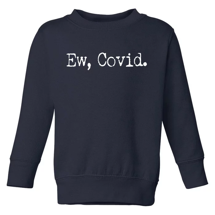 Funny Ew Covid Schitt's Creek Toddler Sweatshirt