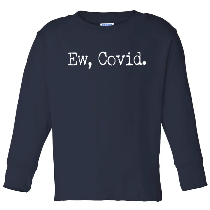 Funny Ew Covid Schitt's Creek Toddler Long Sleeve Shirt