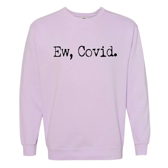 Funny Ew Covid Schitt's Creek Garment-Dyed Sweatshirt