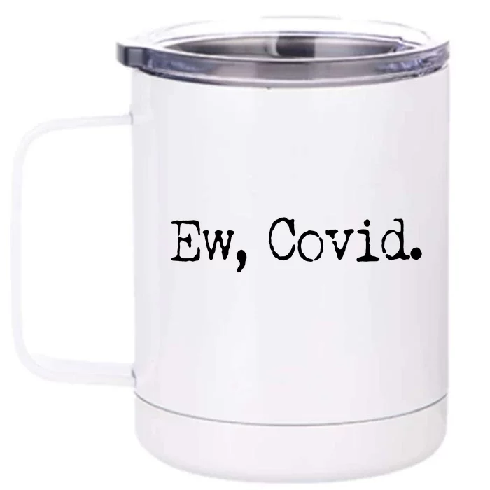 Funny Ew Covid Schitt's Creek Front & Back 12oz Stainless Steel Tumbler Cup