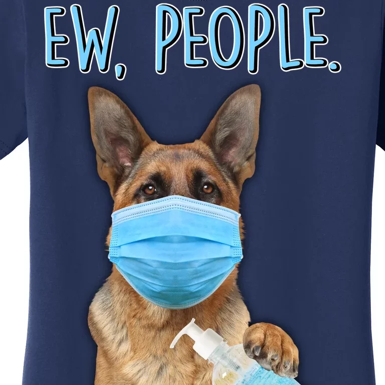 Funny Ew People Hygienic German Shepard Women's T-Shirt