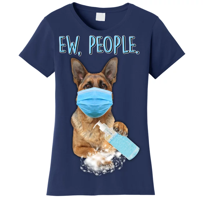 Funny Ew People Hygienic German Shepard Women's T-Shirt