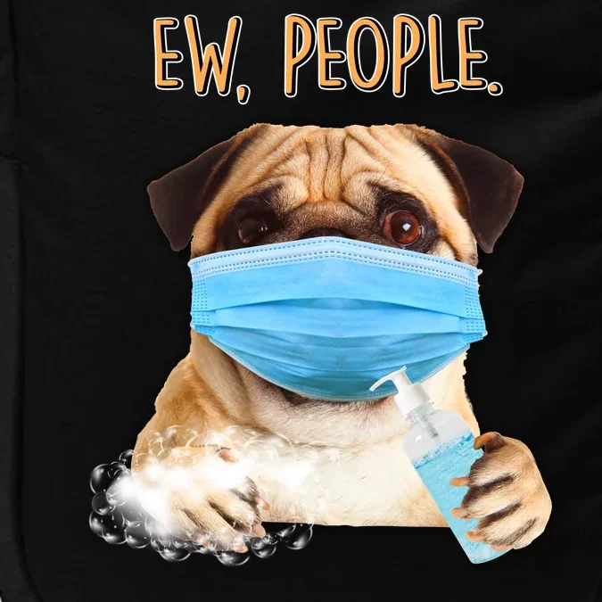 Funny Ew People Hygienic Pug Mask Impact Tech Backpack