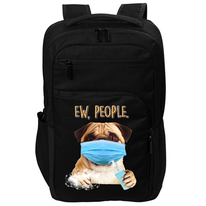 Funny Ew People Hygienic Pug Mask Impact Tech Backpack