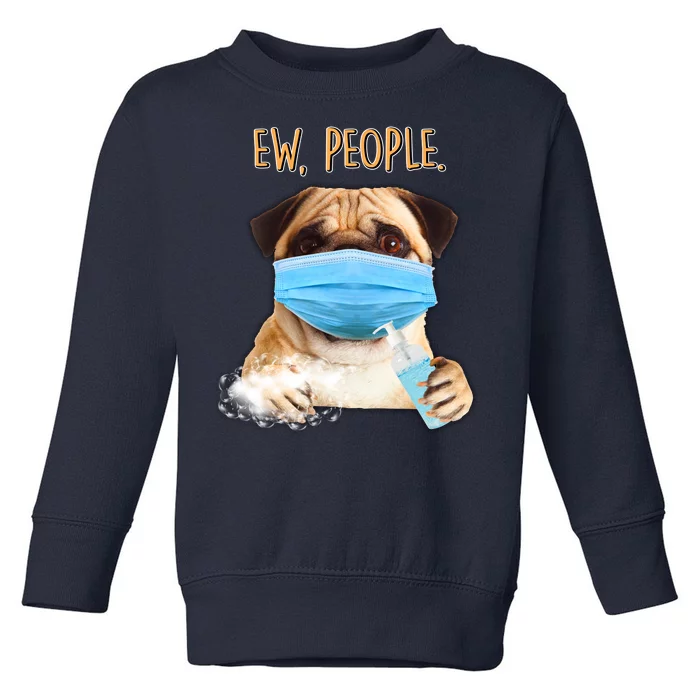 Funny Ew People Hygienic Pug Mask Toddler Sweatshirt