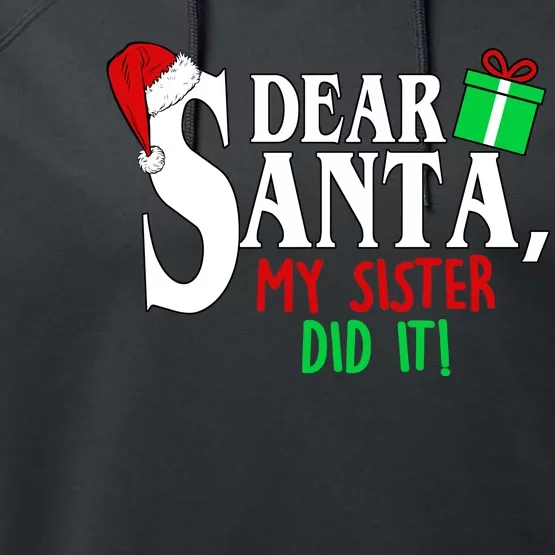 Funny Family Christmas Dear Santa my Sister Did It Performance Fleece Hoodie