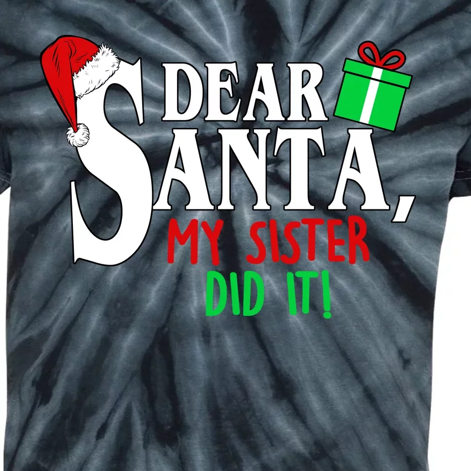 Funny Family Christmas Dear Santa my Sister Did It Kids Tie-Dye T-Shirt