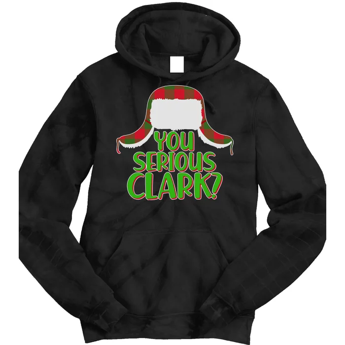 Funny Family Christmas You Serious Clark Tie Dye Hoodie