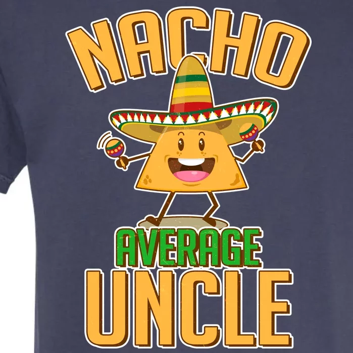 Funny Family Nacho Average Uncle Garment-Dyed Heavyweight T-Shirt