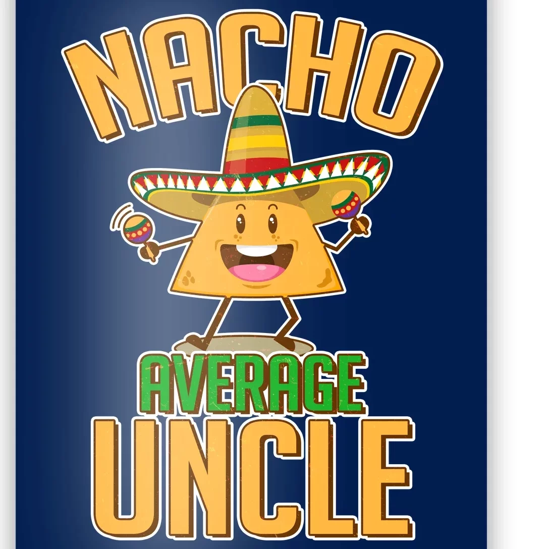 Funny Family Nacho Average Uncle Poster