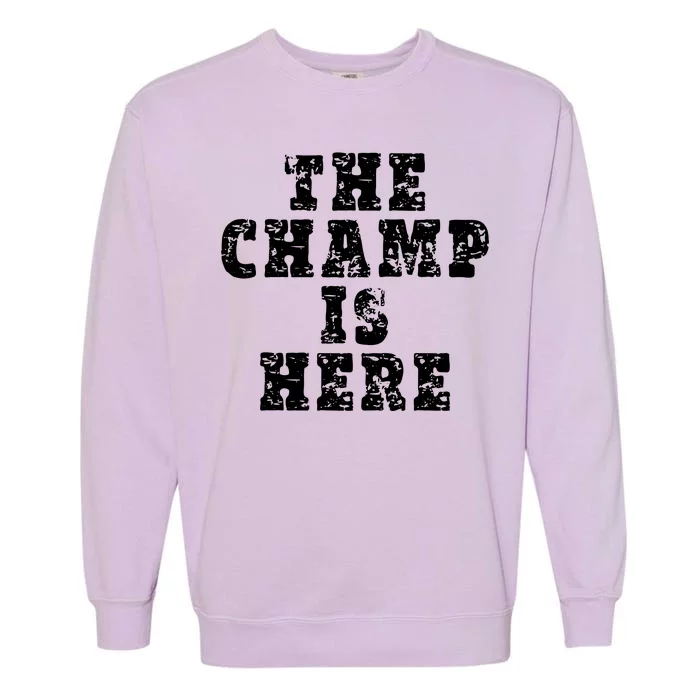 Funny Fantasy Football The Champ Is Here Garment-Dyed Sweatshirt