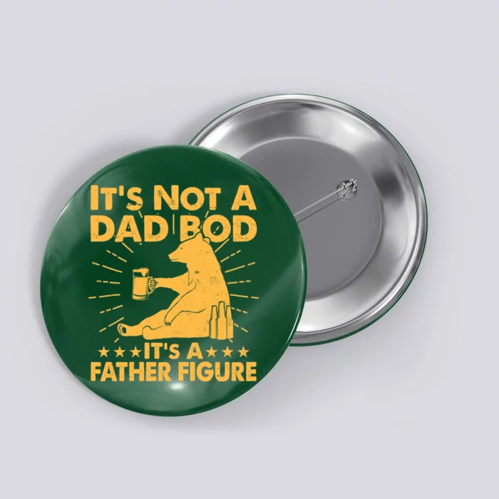 Funny Father Figure It's Not A Dad Bod Bear Button