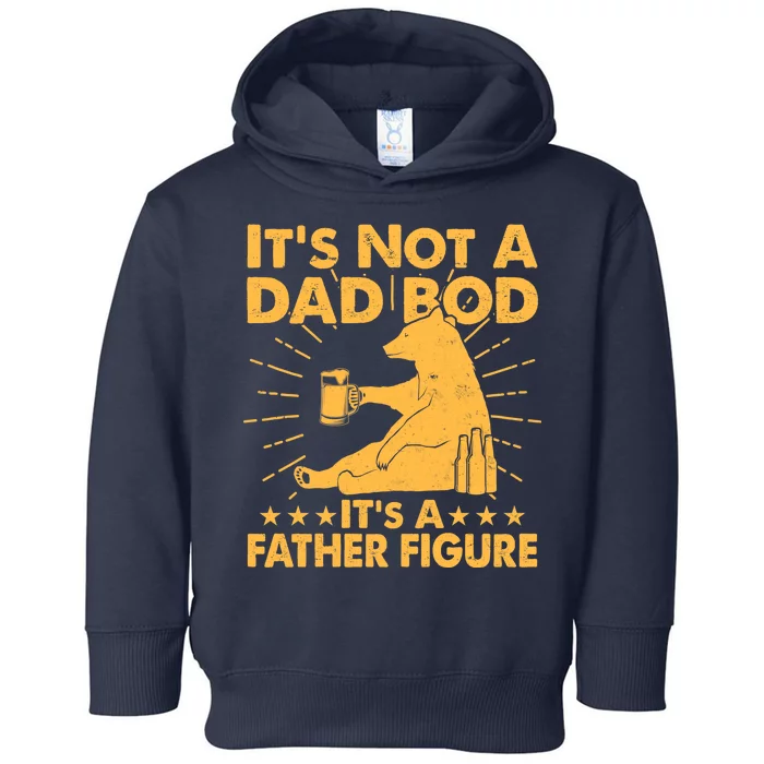 Funny Father Figure It's Not A Dad Bod Bear Toddler Hoodie