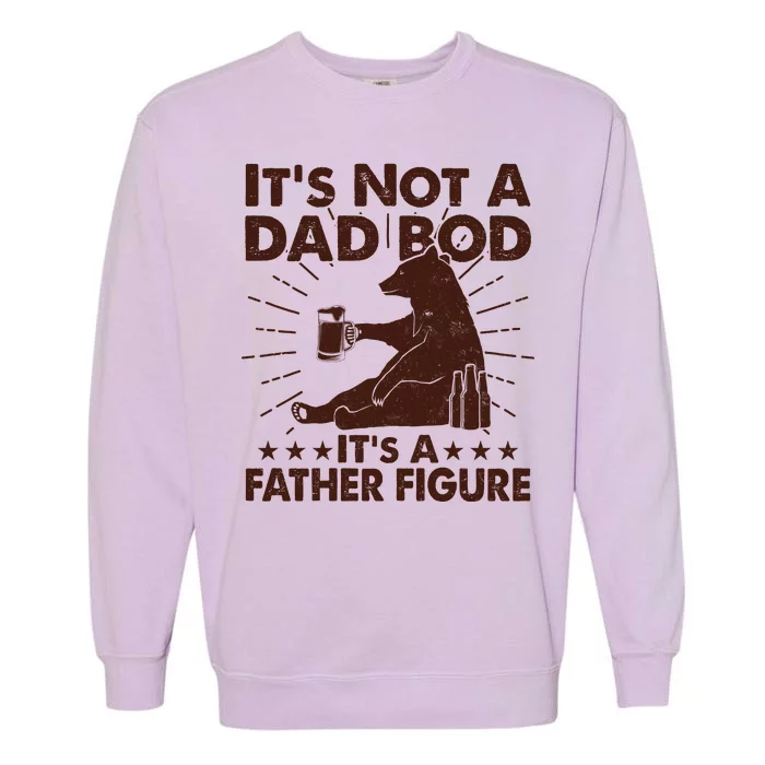 Funny Father Figure It's Not A Dad Bod Bear Garment-Dyed Sweatshirt