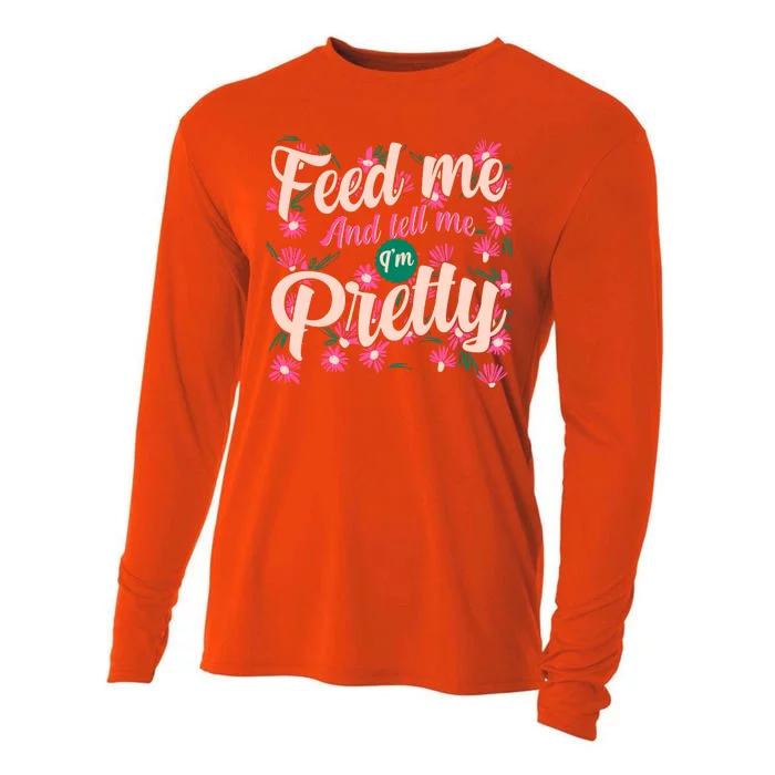 Funny Feed Me And Tell Me I'm Pretty Cooling Performance Long Sleeve Crew