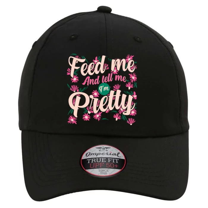 Funny Feed Me And Tell Me I'm Pretty The Original Performance Cap