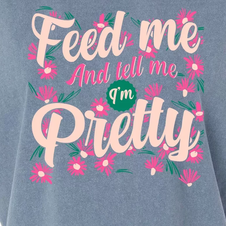 Funny Feed Me And Tell Me I'm Pretty Garment-Dyed Women's Muscle Tee