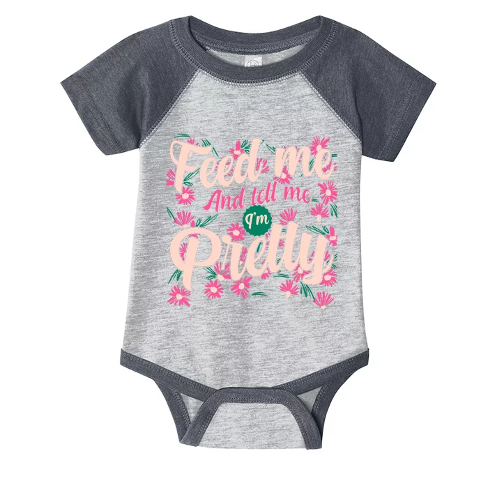 Funny Feed Me And Tell Me I'm Pretty Infant Baby Jersey Bodysuit