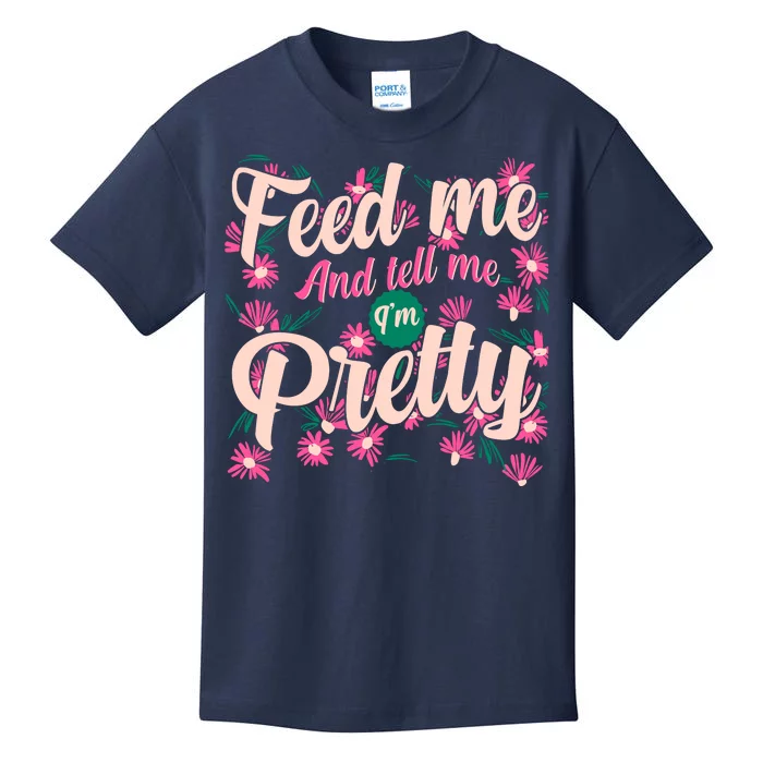 Funny Feed Me And Tell Me I'm Pretty Kids T-Shirt