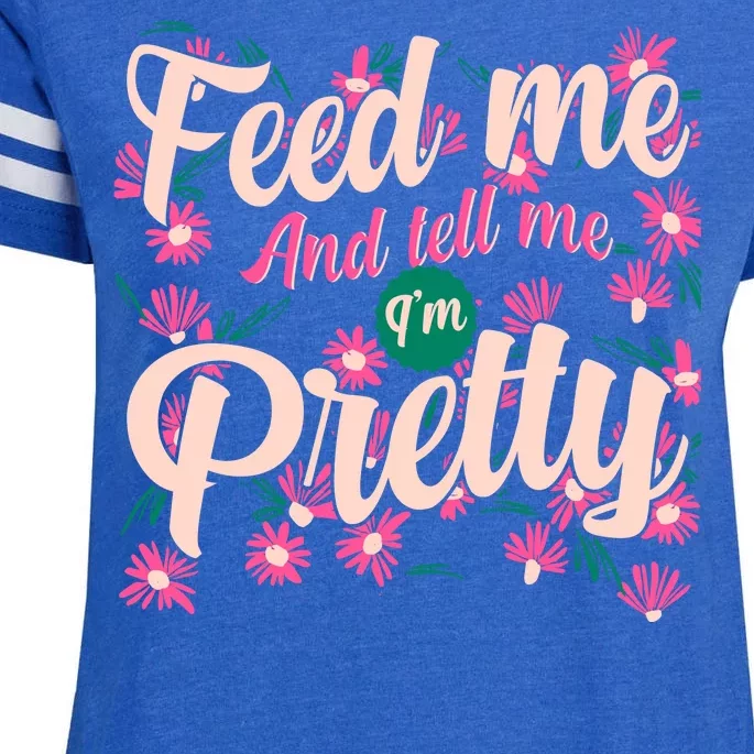 Funny Feed Me And Tell Me I'm Pretty Enza Ladies Jersey Football T-Shirt