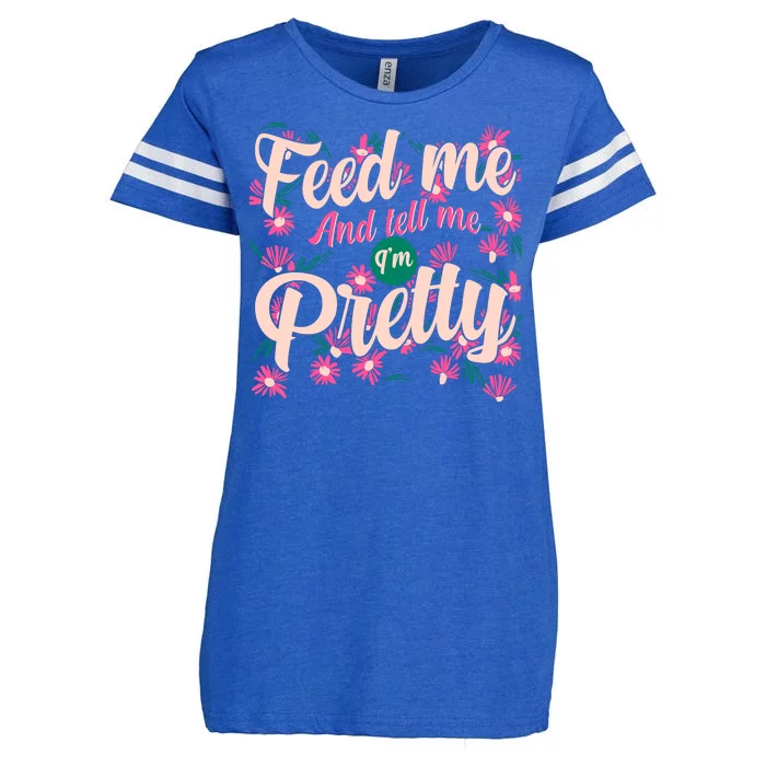 Funny Feed Me And Tell Me I'm Pretty Enza Ladies Jersey Football T-Shirt