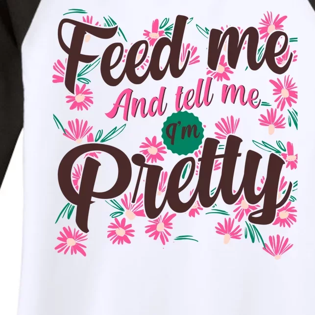 Funny Feed Me And Tell Me I'm Pretty Women's Tri-Blend 3/4-Sleeve Raglan Shirt