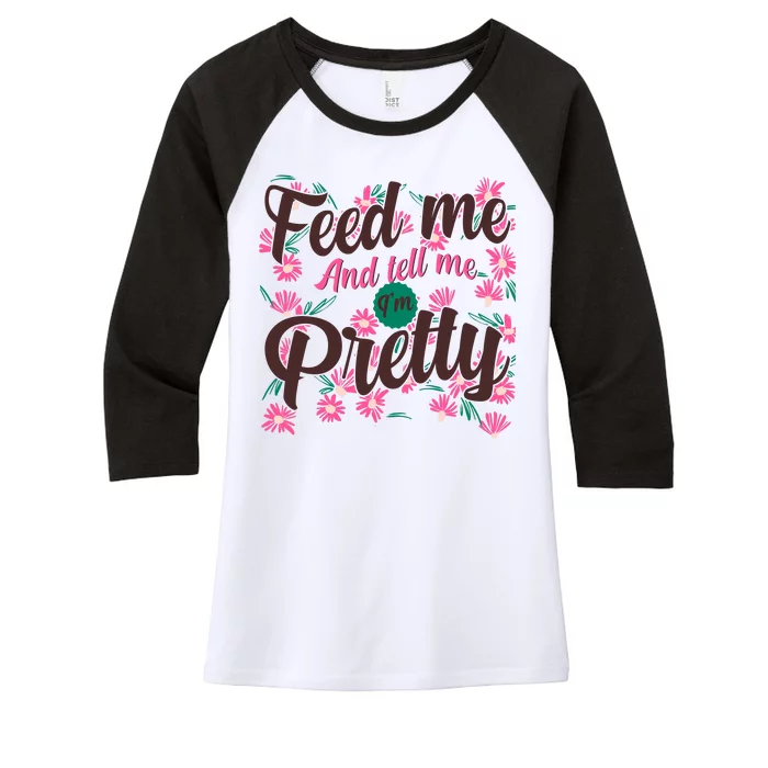 Funny Feed Me And Tell Me I'm Pretty Women's Tri-Blend 3/4-Sleeve Raglan Shirt