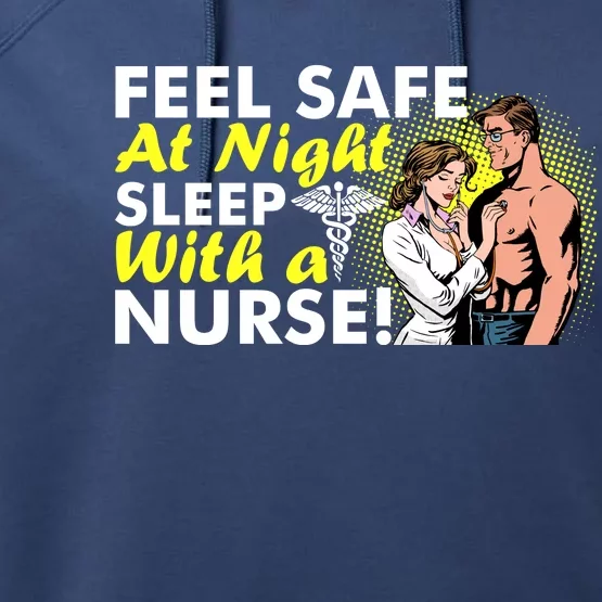 Funny Feel Safe at Night Sleep With a Nurse! Performance Fleece Hoodie