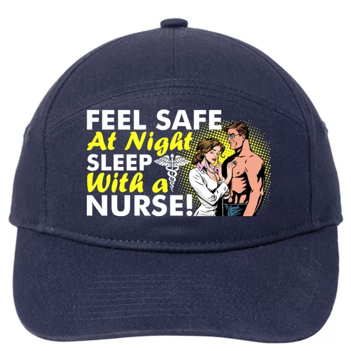 Funny Feel Safe at Night Sleep With a Nurse! 7-Panel Snapback Hat