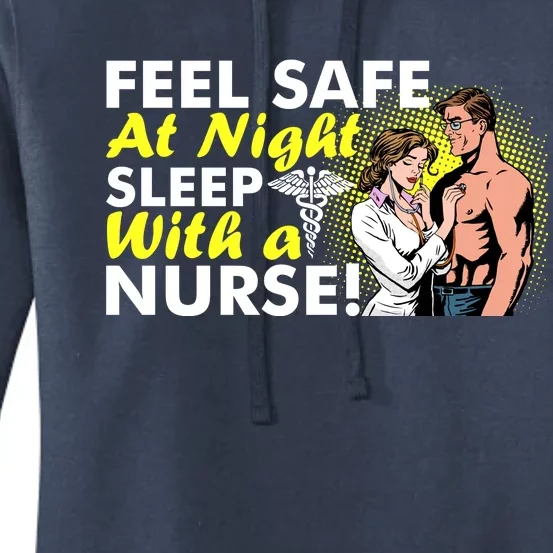 Funny Feel Safe at Night Sleep With a Nurse! Women's Pullover Hoodie