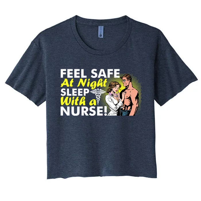 Funny Feel Safe at Night Sleep With a Nurse! Women's Crop Top Tee