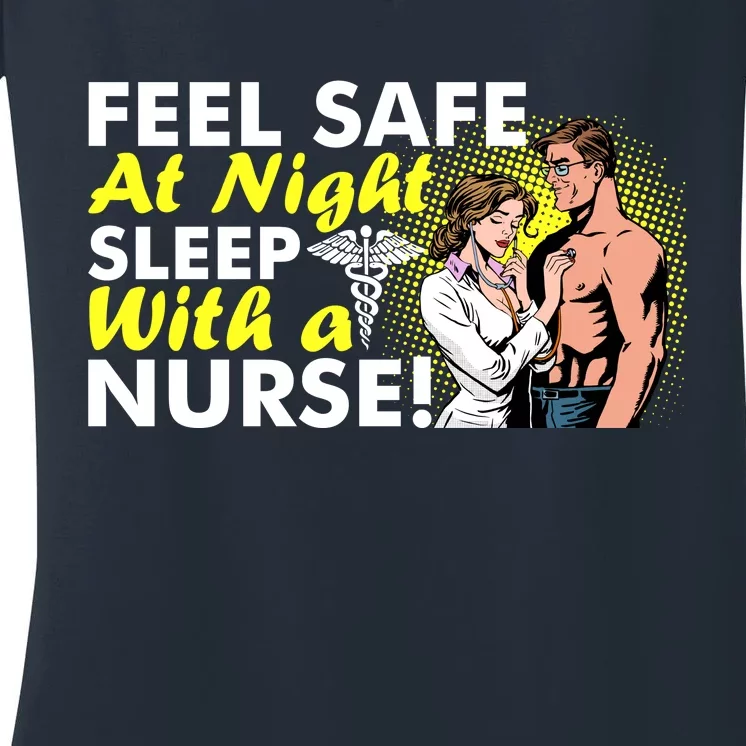 Funny Feel Safe at Night Sleep With a Nurse! Women's V-Neck T-Shirt