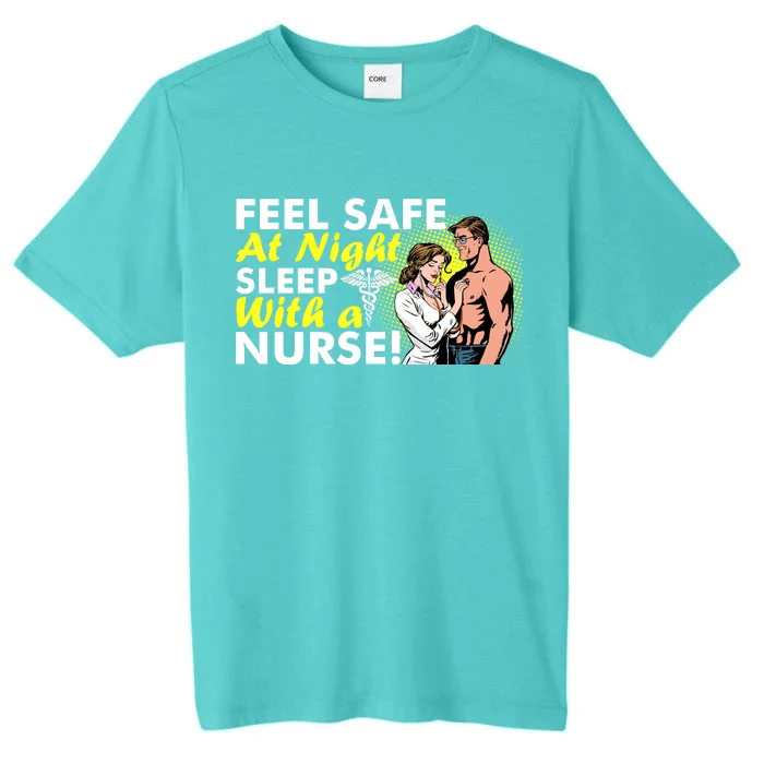 Funny Feel Safe at Night Sleep With a Nurse! ChromaSoft Performance T-Shirt