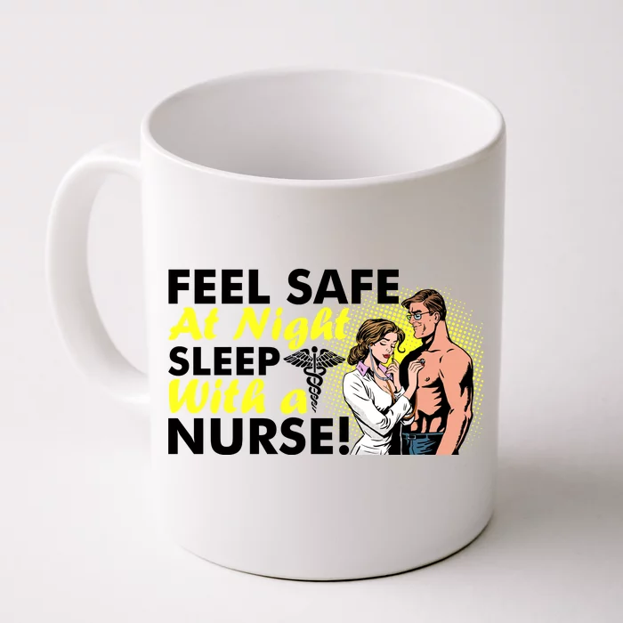 Funny Feel Safe at Night Sleep With a Nurse! Front & Back Coffee Mug