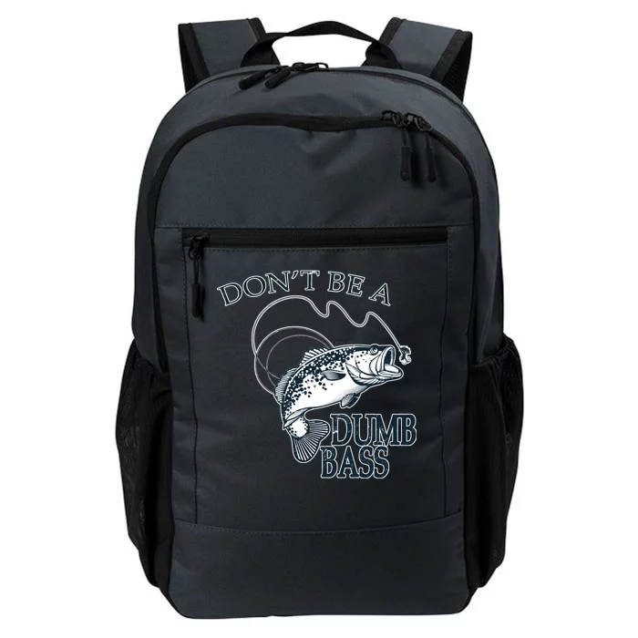 Funny Fishing - Don't Be A Dumb Bass Daily Commute Backpack