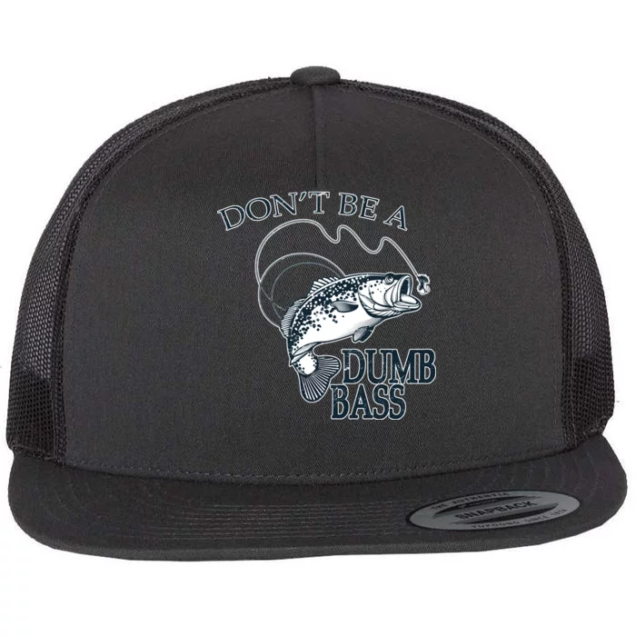 Funny Fishing - Don't Be A Dumb Bass Flat Bill Trucker Hat