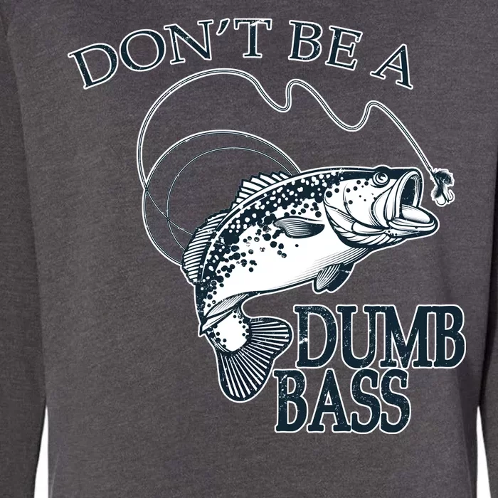 Funny Fishing - Don't Be A Dumb Bass Womens California Wash Sweatshirt