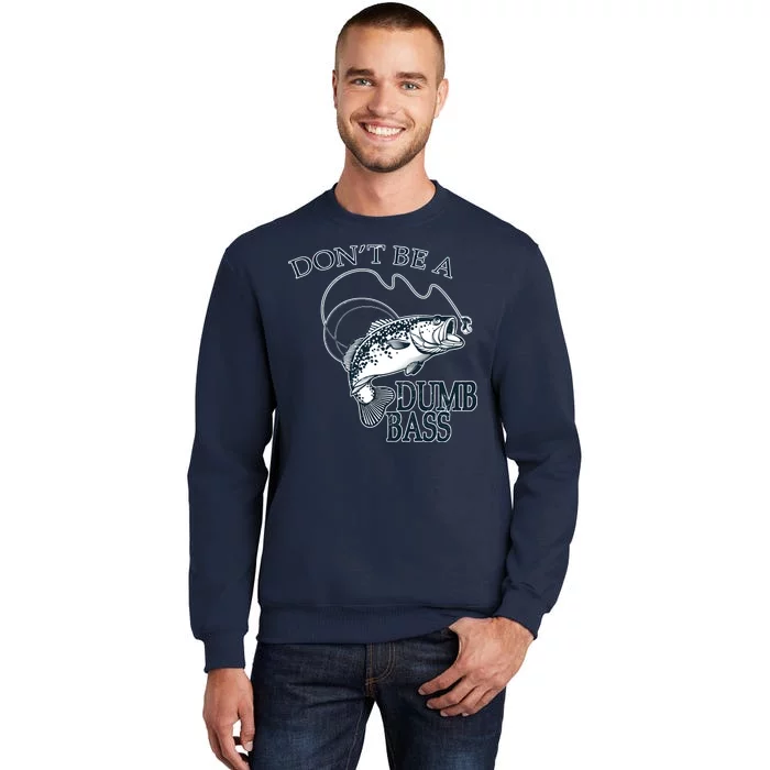 Funny Fishing - Don't Be A Dumb Bass Sweatshirt