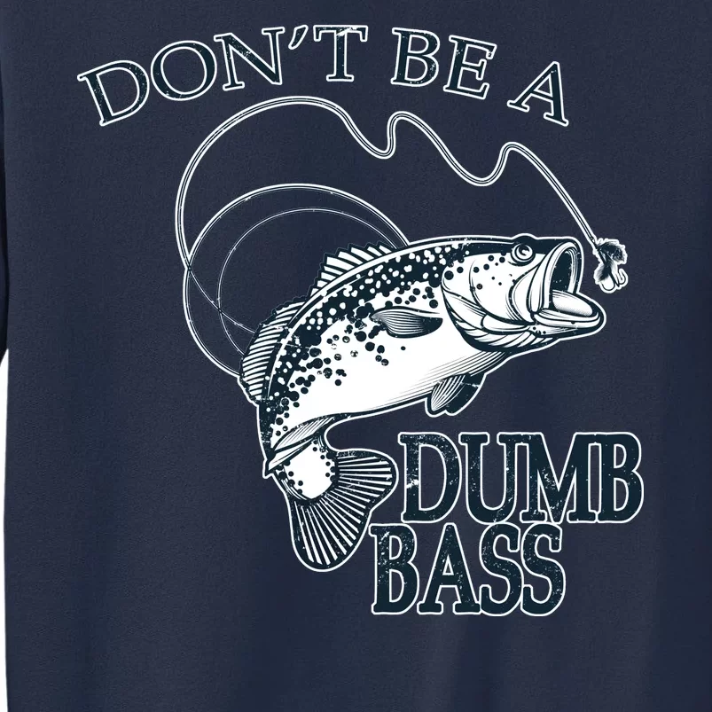 Funny Fishing - Don't Be A Dumb Bass Sweatshirt